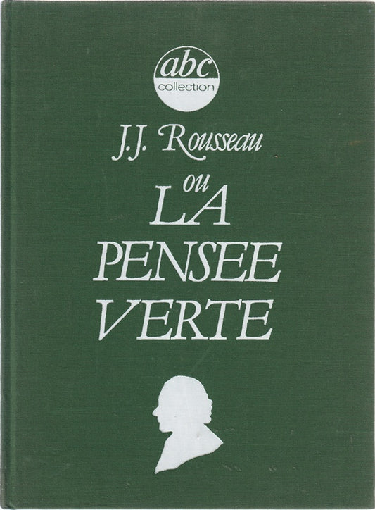 J. J. ROUSSEAU OU LA PENSEE VERTE
