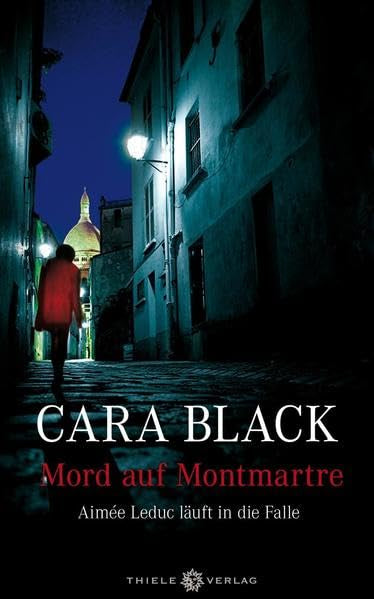 Mord am Montmartre: Aimée Leduc läuft in die Falle (Cara Black Paris-Krimis  Band 3)
