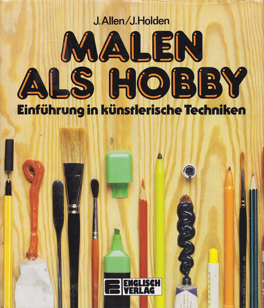 Malen als Hobby. Einführung in künstlerische Techniken.