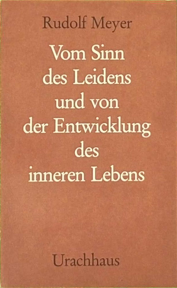 Vom Sinn des Leidens und von der Entwicklung des inneren Lebens.
