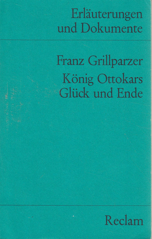 König Ottokars Glück und Ende : Trauerspiel in 5 Aufzügen.
