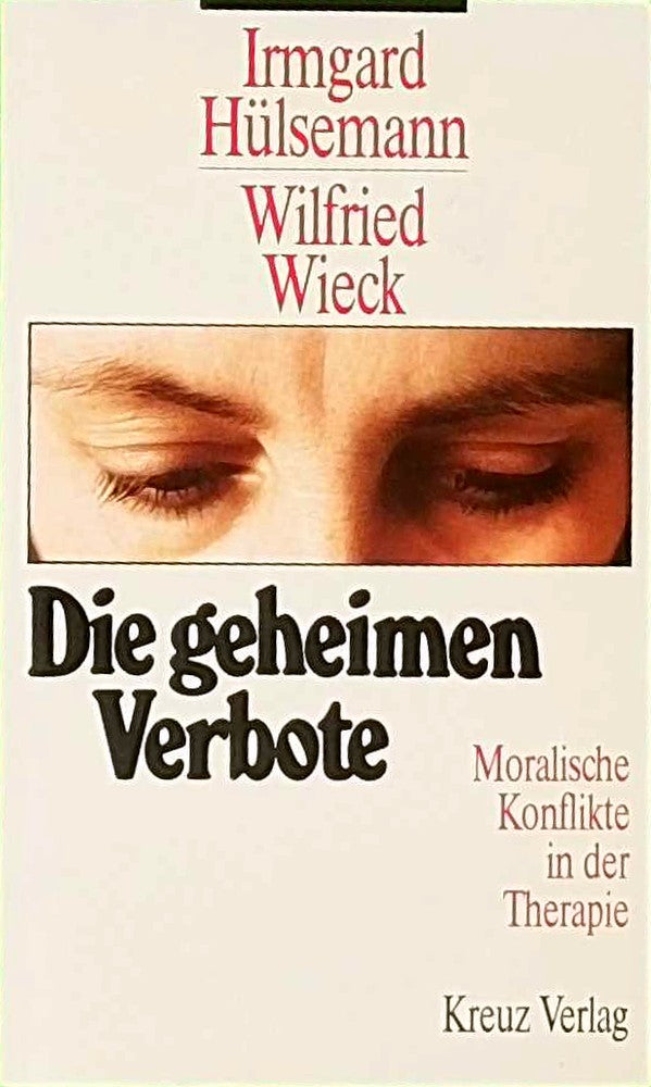 Die geheimen Verbote. Moralische Konflikte in der Therapie