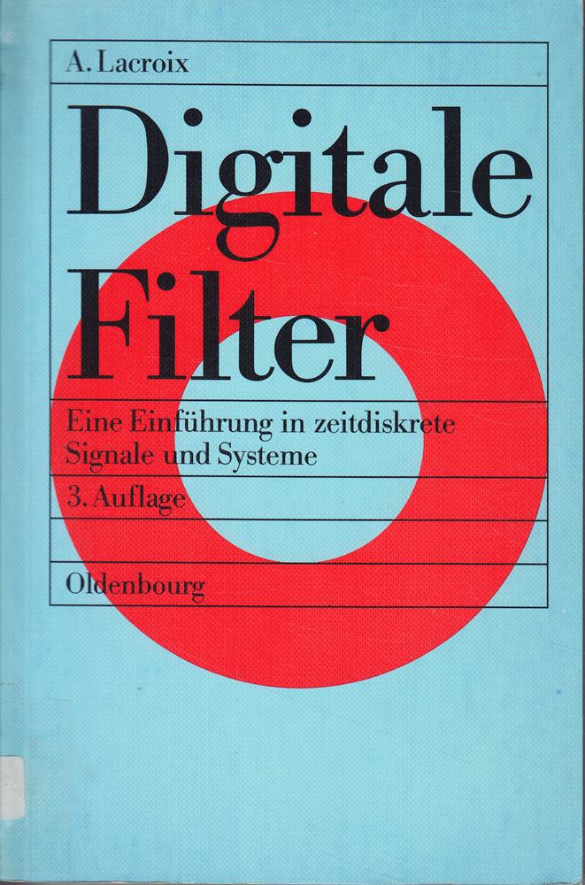 Digitale Filter: Eine Einführung in zeitdiskrete Signale und Systeme