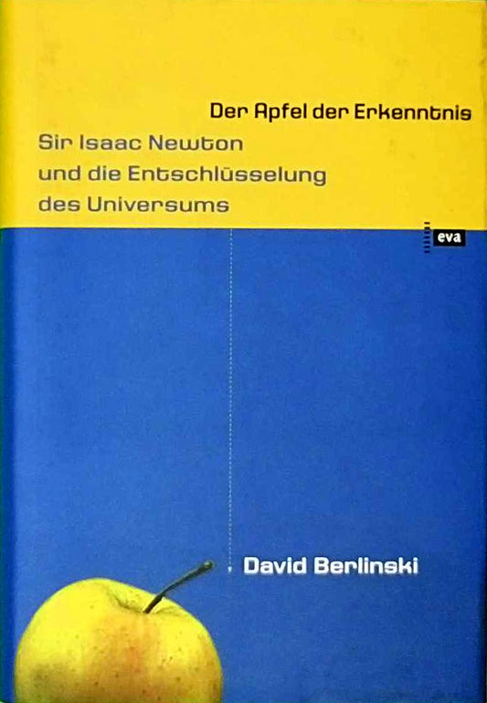 Der Apfel der Erkenntnis: Sir Issac Newton und die Entschlüsselung des Universums