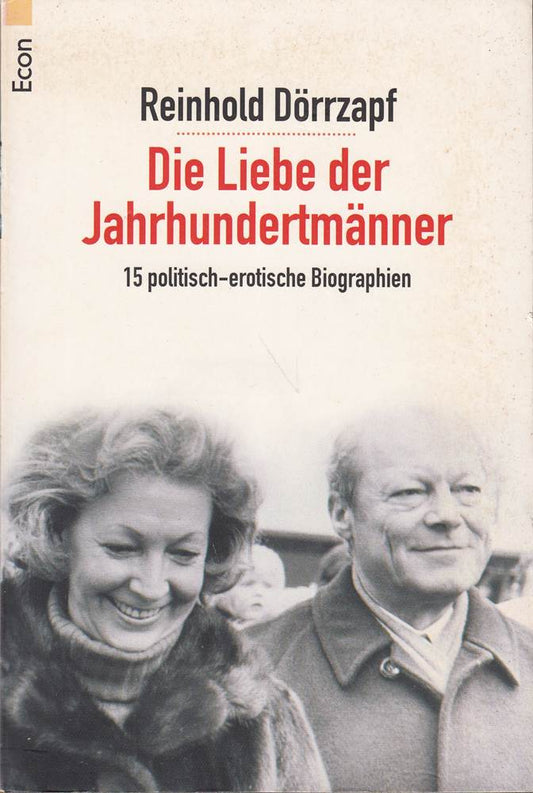 Liebe der Jahrhundertmänner: 15 politisch-erotische Biographien