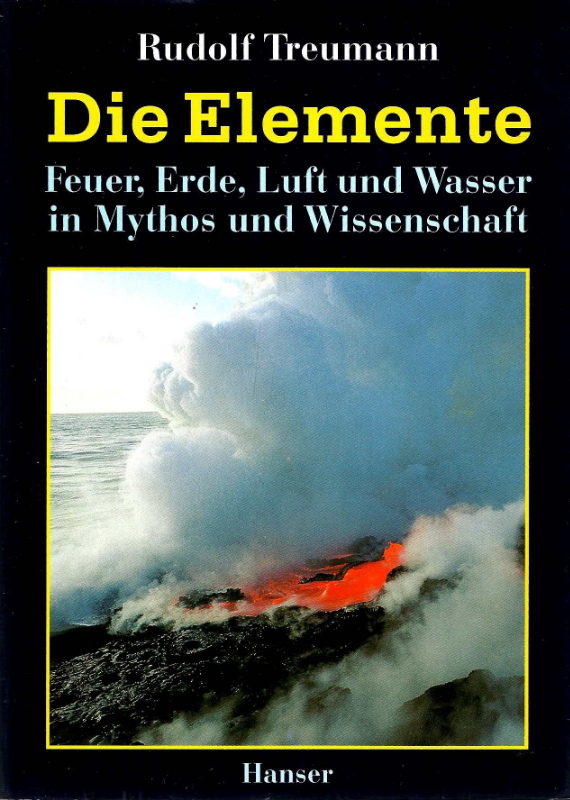Die Elemente: Feuer  Erde  Luft und Wasser in Mythos und Wissenschaft