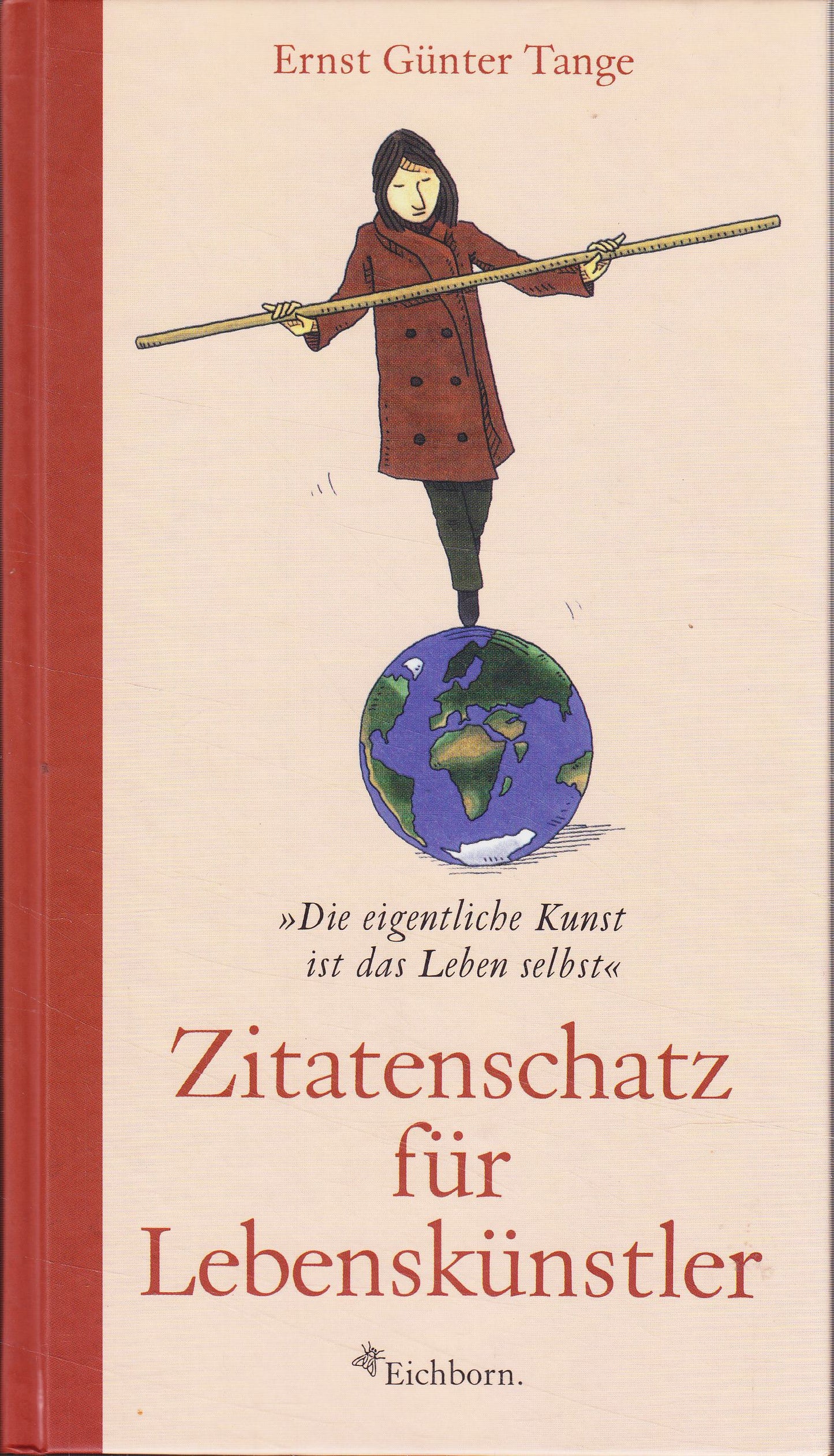 Zitatenschatz für Lebenskünstler: Die eigentliche Kunst ist das Leben selbst