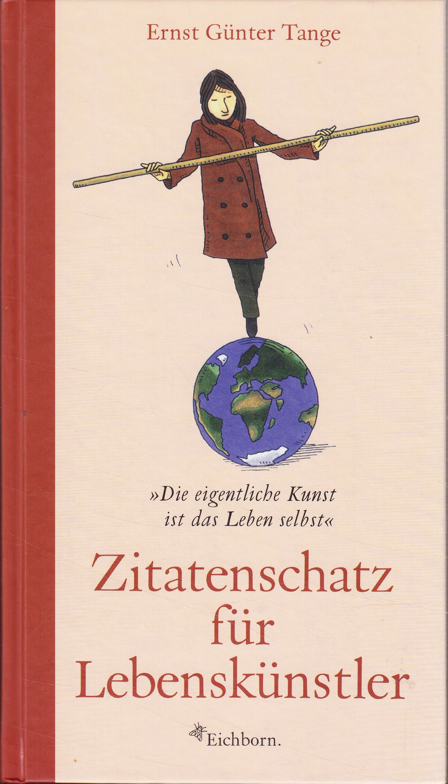 Zitatenschatz für Lebenskünstler: Die eigentliche Kunst ist das Leben selbst