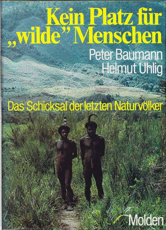 Kein Platz für wilde Menschen. Das Schicksal der letzten Naturvölker