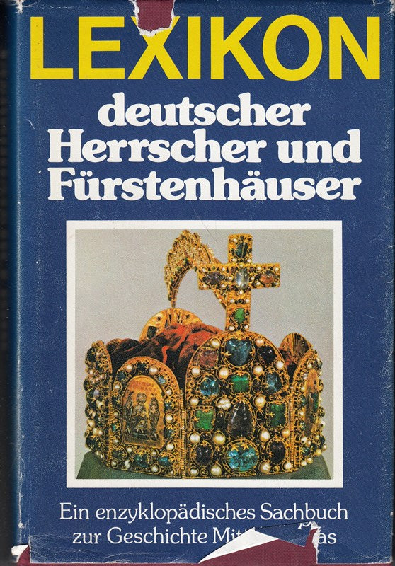 Lexikon deutscher Herrscher und Fürstenhäuser  ein enzyklopädisches Sachbuch zur Geschichte Mitteleuropas [von Heinrich Klauser] 