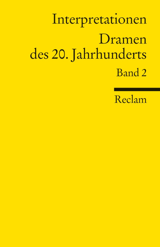 Interpretationen: Dramen des 20. Jahrhunderts: 13 Beiträge: 13 Beiträge ? Einführung; historische Hintergründe; Textanalysen