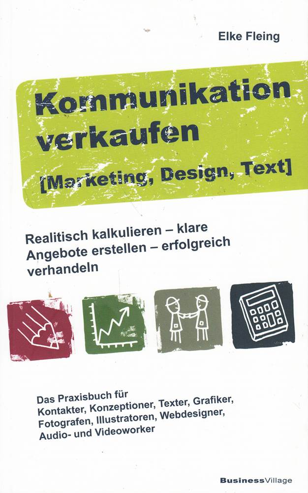 Kommunikation verkaufen [Marketing  Design  Text]: Realistisch kalkulieren ? klare Angebote erstellen ? erfolgreich verhandeln