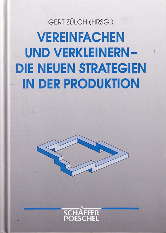 Vereinfachen und verkleinern. Die neuen Strategien in der Produktion