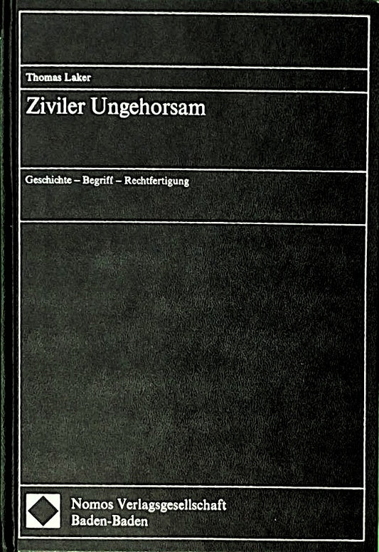Ziviler Ungehorsam: Geschichte - Begriff - Rechtfertigung