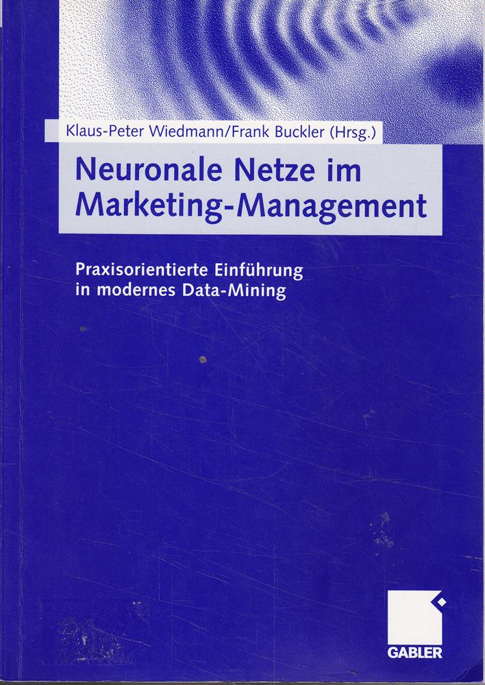 Neuronale Netze im Marketing-Management. Praxisorientierte Einführung in modernes Data-Mining