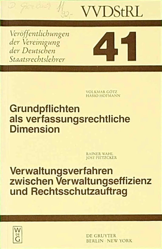 Grundpflichten als verfassungsrechtliche Dimension. Verwaltungsverfahren zwischen Verwaltungseffizienz und Rechtsschutzauftrag: Berichte und ... Deutschen Staatsrechtslehrer  41  Band 41)