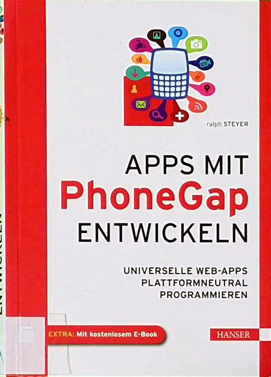 Apps mit PhoneGap entwickeln: Universelle Web-Apps plattformneutral programmieren