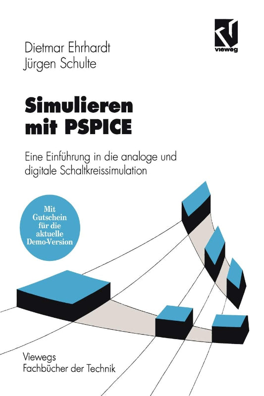 Simulieren mit PSPICE: Eine Einführung in die analoge und digitale Schaltkreissimulation (Viewegs Fachbücher der Technik)