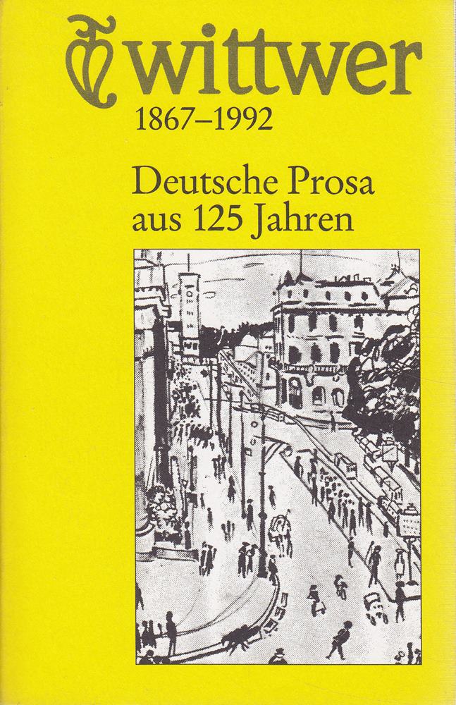 wittwer - 1867-1992 - Deutsche Prosa aus 125 Jahren