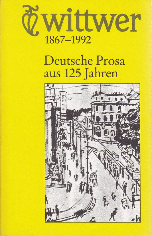 wittwer - 1867-1992 - Deutsche Prosa aus 125 Jahren