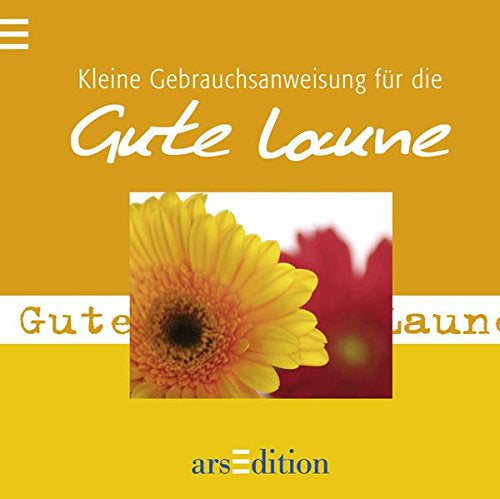 Kleine Gebrauchsanweisung für die gute Laune