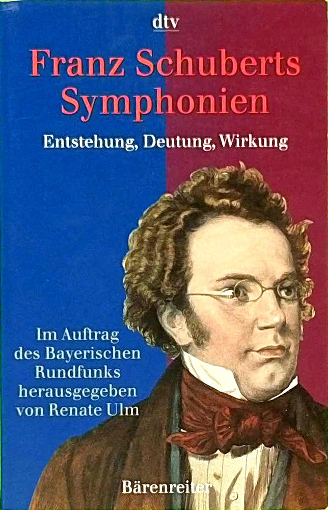 Franz Schuberts Symphonien: Entstehung  Deutung  Wirkung