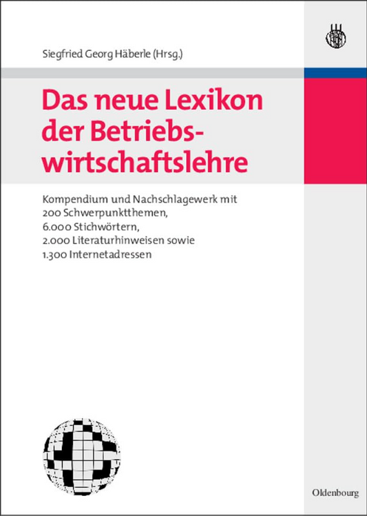 Das neue Lexikon der Betriebswirtschaftslehre: Kompendium und Nachschlagewerk - mit 200 Schwerpunktthemen  6.000 Stichwörtern  2.000 Literaturhinweisen sowie 1.300 Internetadressen