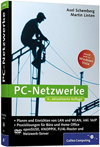 PC-Netzwerke: LAN und WLAN einrichten. Mit VoIP (Voice over IP)  Asterisk und Skype  openSUSE  Knoppix  FLI4L. Aktuell zu Windows Vista (Galileo Computing)
