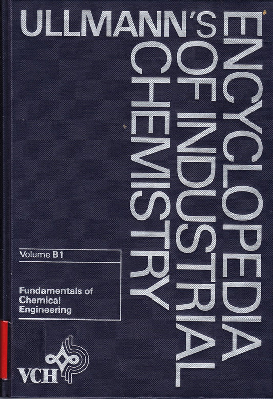 Ullmann?s Encyclopedia of Industrial Chemistry: Fundamentals of Chemical Engineering