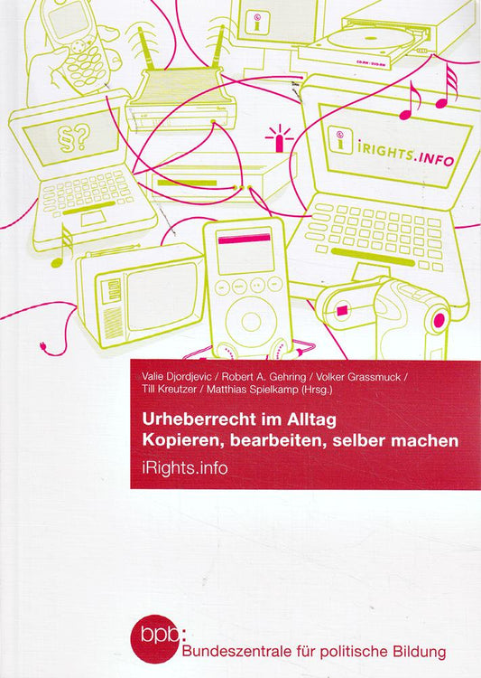 Urheberrecht im Alltag : kopieren  bearbeiten  selber machen.