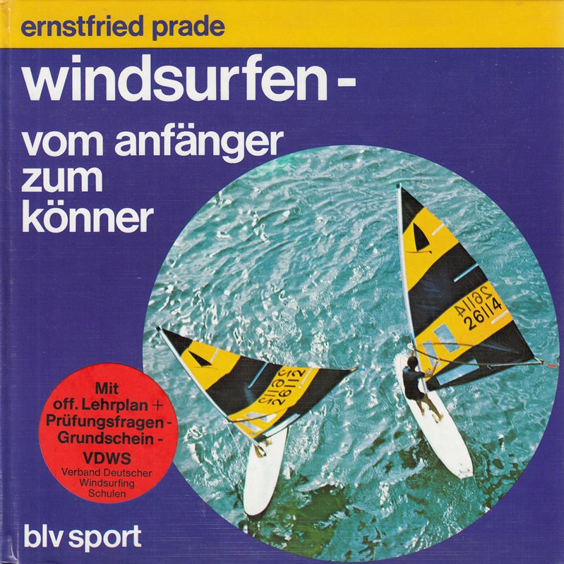 Windsurfen : vom Anfänger zum Könner.