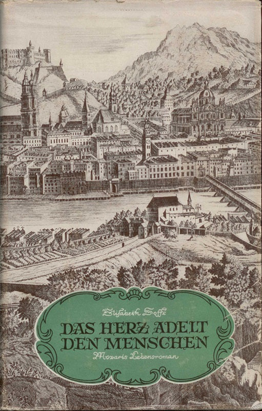 Das Herz adelt den Menschen : Mozarts Lebensroman.