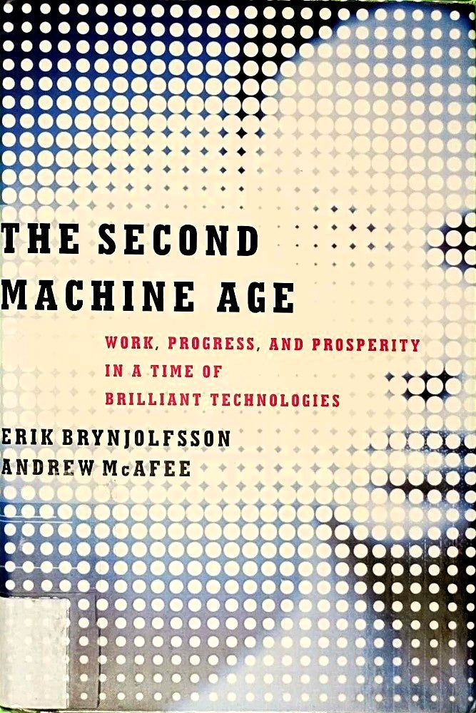 The Second Machine Age: Work  Progress  and Prosperity in a Time of Brilliant Technologies