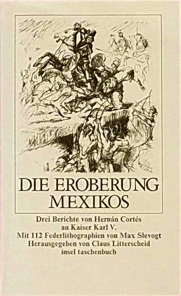 Die Eroberung Mexikos: Drei Berichte von Hernán Cortés an Kaiser Karl V
