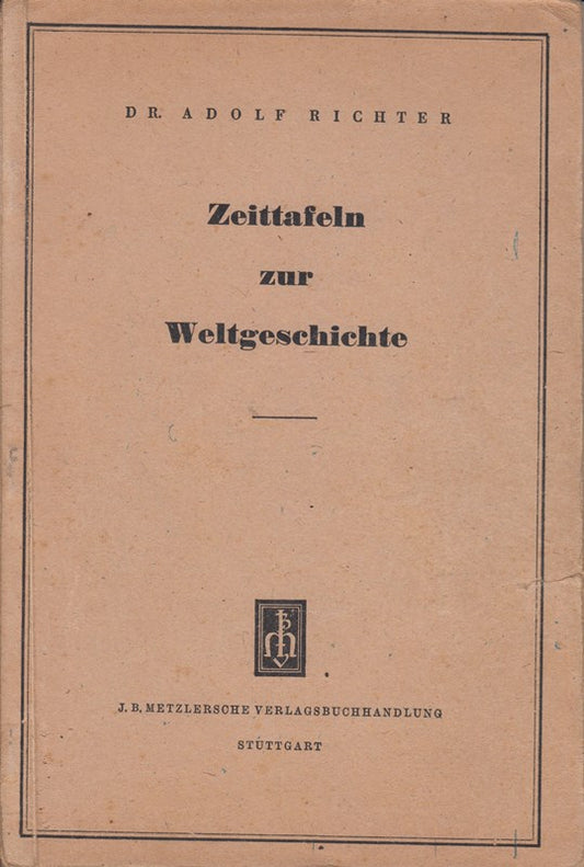 Zeittafeln zur Weltgeschichte. Für den Gebrauch an den höheren Schulen.