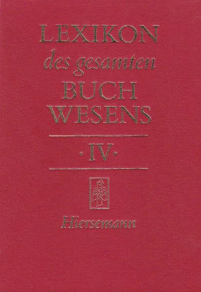 Institut für Buch- und Handschriftenrestaurierung - Lyser: Band IV: »Institut für Buch- und Handschriftenrestaurierung« ? »Lyser« (Lexikon des gesamten Buchwesens  Band 4)