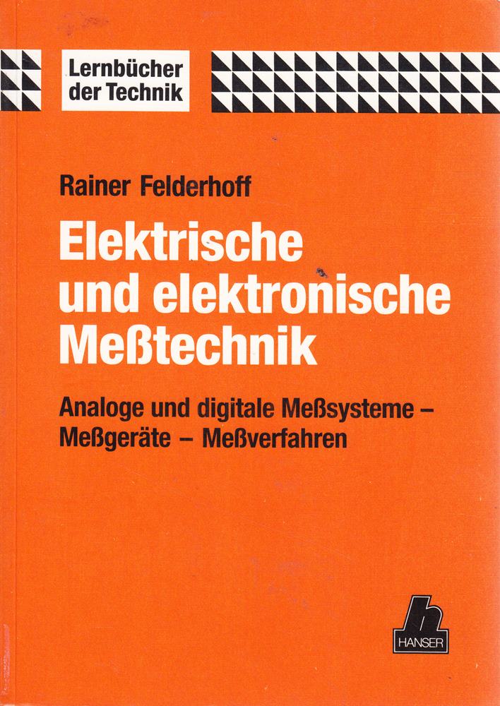 Elektrische Messtechnik. Analoge und digitale Meßsysteme - Meßgeräte - Meßverfahren