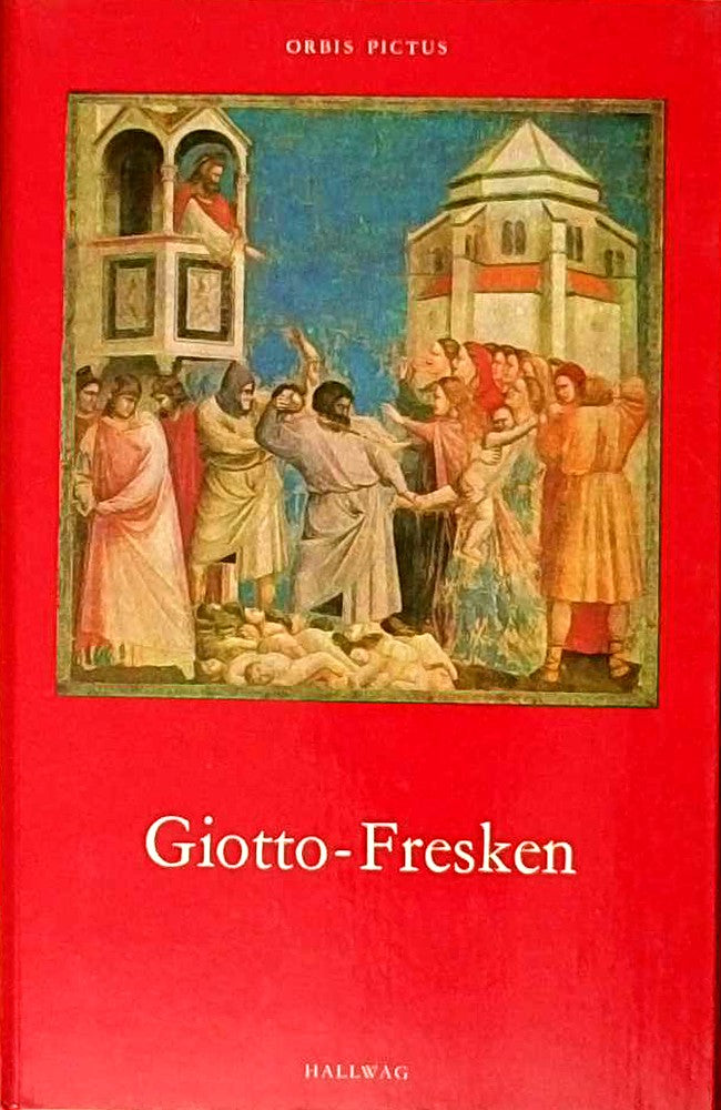 Giotto-Fresken - Die Scrovegnikapelle in Padua - Reihe Orbis Pictus