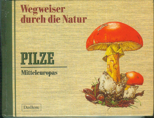 Wegweiser durch die Natur. Pilze Mitteleuropas