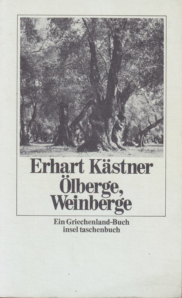 Erhart Kästner: Ölberge  Weinberge - Ein Griechenland-Buch