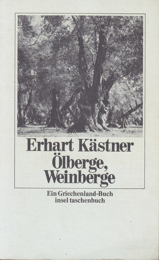 Erhart Kästner: Ölberge  Weinberge - Ein Griechenland-Buch