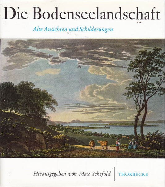 Die Bodenseelandschaft. Alte Ansichten und Schilderungen