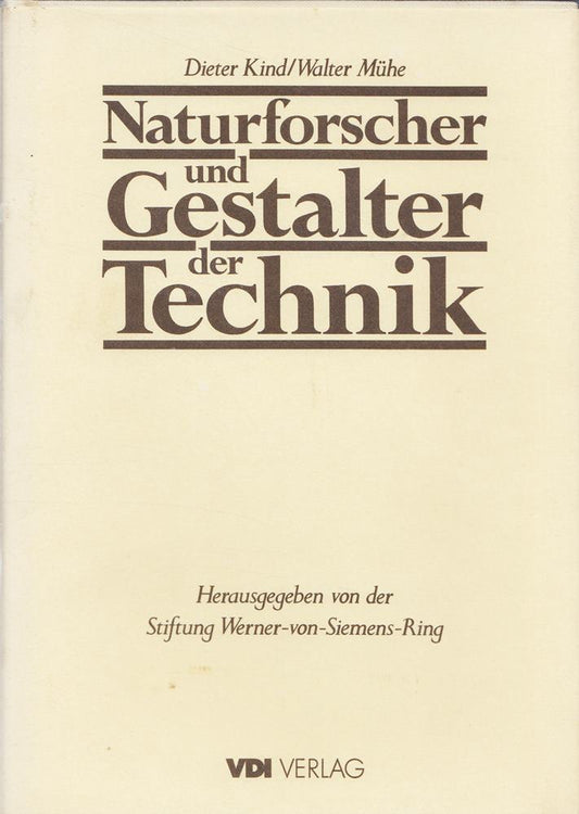Naturforscher und Gestalter der Technik. Die Träger des Werner-von-Siemens-Ringes
