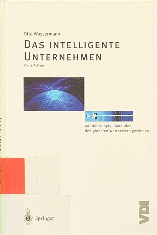 Das intelligente Unternehmen: Mit der Wassermann Supply Chain Idee den globalen Wettbewerb gewinnen (VDI-Buch)