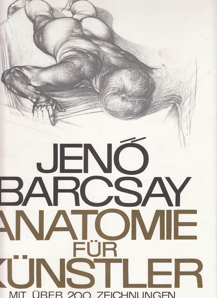 Anatomie für Künstler (Mit über 200 Zeichnungen und einem erläuternden Teil von Jenö Barcsay)