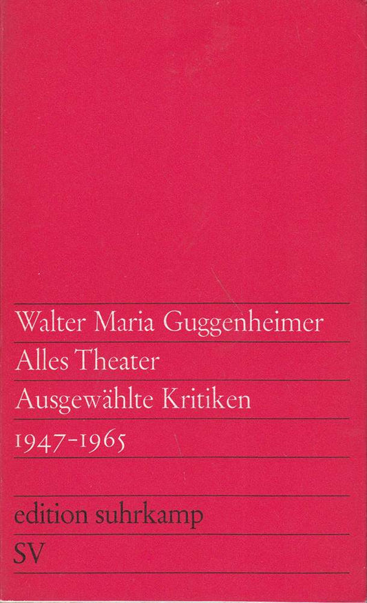 Alles Theater. Ausgewählte Kritiken 1947-1965.
