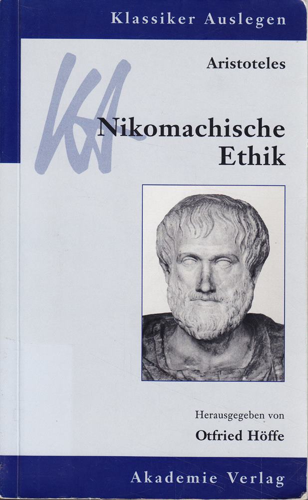 Aristoteles: Nikomachische Ethik: Die Nikomachische Ethik (Klassiker Auslegen  2  Band 2)