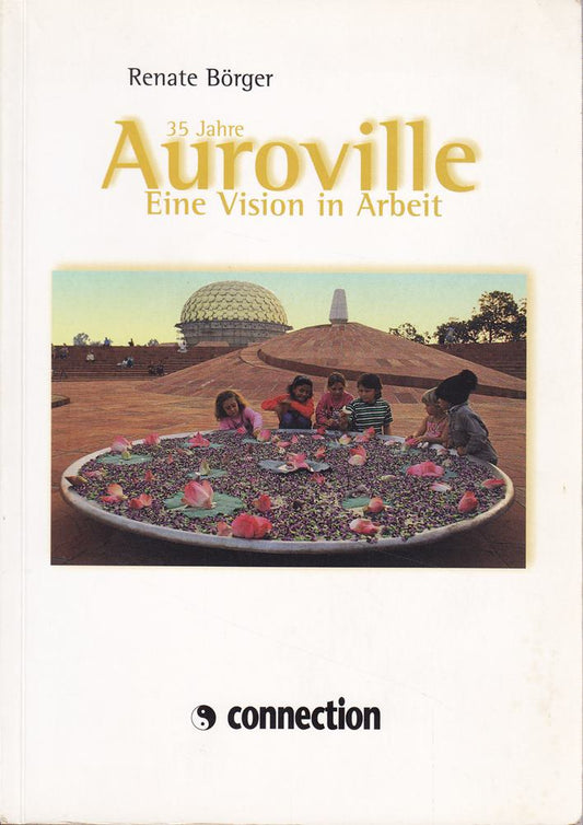Auroville. Eine Vision blüht