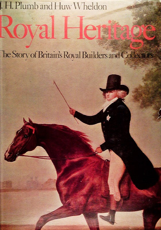 Plumb Royal Heritage the story of Britains Royal Builders and collectors  London 1977  Großband  360 Seiten  tolle Bilder  Text english