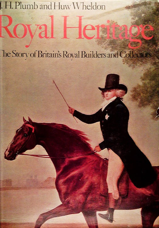 Plumb Royal Heritage the story of Britains Royal Builders and collectors  London 1977  Großband  360 Seiten  tolle Bilder  Text english